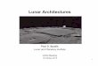 Lunar Architectures - USRA · Lunar Architectures Paul D. Spudis Lunar and Planetary Institute LEAG Meeting ... build OTV, staging nodes, lunar lander, lunar base Tactical implementation: