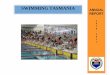 SWIMMING TASMANIA ANNUAL REPORT · This is my first annual report as President of Swimming Tasmania, ... Chris Wedd and Michael Greatbatch were all awarded Life Membership of Swimming