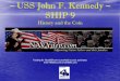 ~ USS John F. Kennedy ~ SHIP 9 - Ningapi.ning.com/files/zkGb0X42pMTURPH3aAPK-VnCV0... · • The USS John F. Kennedy, CV-67, was launched in 1967 and received her commission in 1968