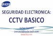 SEGURIDAD ELECTRONICA: CCTV BASICO - …hogardigital.wikispaces.com/file/view/CURSO-CCTV BASICO...almacenadas en medio digital mediante una tarjeta DVR o un DVR Standalone. ¿Qué