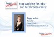 Stop Applying for Jobs and Get Hired Instantlyd2uibt7wqz1aji.cloudfront.net/stop-applying/StopApplyingForJobsAnd... · Stop Applying for Jobs— and Get Hired Instantly Peggy McKee