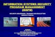 information systems security program management - CSRC · Security, Information Assurance, ... Security Awareness, Training & Education Presenters ... New Hire Security Briefings,