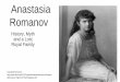 Anastasia Romanov - Kenai Peninsula Borough School …staff.kpbsd.k12.ak.us/staff/gzorbas/cwow_unit_7_anastasia_take... · Anastasia Romanov History, Myth and a Lost Royal Family