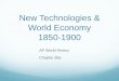 New Technologies & World Economy 1850-1900 · World Economy 1850-1900 . AP World History . Chapter 26a . 2 Steamboat . Railroad Newspaper Transatlantic cable ... Chapter 26: The New