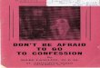 DON'T BE AFRAID TO GO TO CONFESSION - …repository.library.nd.edu/view/270/828154.pdfDon't Be Afraid To Go to Confession By James M. Linehan, ... the feet of him that bringeth good