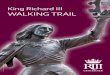 King Richard III WALKING TRAIL - Leicester · Richard III 1452-1485 Richard III was born in October 1452, during the troubled reign of King Henry VI. His childhood was overshadowed