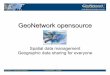 GeoNetwork opensource - FOSS4G2007.foss4g.org/labs/L-09/FOSS4G2007-L09-GeoNetwork.pdfGeoNetwork opensource Spatial data management ... • Online dynamic viewing through OGC services