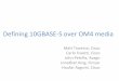Defining 10GBASE-SR over OM4 media · Defining 10GBASE-S over OM4 media Matt Traverso ... 53 ps Target Target reach 0.40 km Fiber at ... 0.3 Reflection Noise factor 0 no units RMS