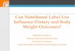 Can Nutritional Label Use Influence Dietary and Body …aic.ucdavis.edu/aares/proceedings/nayga~labels.pdfCan Nutritional Label Use Influence Dietary and Body Weight Outcomes? Rodolfo