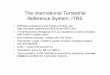 The international Terrestrial Reference System: ITRSweb.ics.purdue.edu/~ecalais/teaching/kinematics/nnr... · 2008-10-01 · The international Terrestrial Reference System: ITRS 