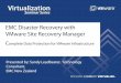 EMC Disaster Recovery with VMware Site Recovery .EMC Disaster Recovery with VMware Site Recovery