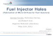Fuel Injector Holes - Department of Energy · Fuel Injector Holes ... reduce diesel emissions by reducing in-cylinder production of particulates. ... – Combustion studies on instrumented