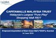 Malaysia’s Largest “Pure-Play” Shopping Mall REITcapitamallsmalaysia.listedcompany.com/misc/Presentation_14062011.pdf1 not for release, publication or distribution in whole or