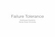 Failure Tolerancetschwarz/COEN 317/Failure.pdf · • Chandy and Lamport: Distributed snapshot ... • In the presence of byzantine failure