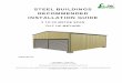 STEEL BUILDINGS RECOMMENDED INSTALLATION GUIDE · STEEL BUILDINGS RECOMMENDED INSTALLATION GUIDE 3 TO 30 METRE SPAN TILT UP METHOD SUPPLIED BY: Last update – 2 May 2008 ... FLY