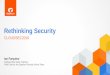 Rethinking Security - CLOUDSEC€¦ · Source: RSA Anatomy of an Advanced Persistent Threat (APT) ... The Need To Rethink Security Architecture Changed Threat Model Changed Traffic
