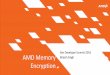 Xen Developer Summit 2016 AMD Memory Brijesh Singh schd.ws/hosted_files/xensummit2016/dc/Xen Summit