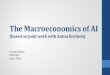 The Macroeconomics of AI - gsb.columbia.edu · Big concern • Growth of labor-replacing robots will lead to even more inequality and unemployment, so bad that society will actually