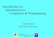 Introduction to: Computers & Programming slide pdfs/Intro-talk.pdf · • Gaining traction as a 1st programming language –Previous 1st programming languages: Pascal, C, JAVA •