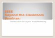IEEE Beyond the Classroom Seminar - LeTourneau … · IEEE Beyond the Classroom Seminar: Introduction to Logical Troubleshooting. Format of this Presentation ... intermittent problems