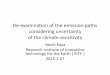 Re-examination of the emission paths considering ... · Re-examination of the emission paths considering uncertainty of the climate sensitivity Yoichi Kaya Research Institute of Innovative
