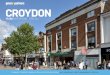 CROYDON - d27fgtedci4u6r.cloudfront.net · Croydon is one of London’s largest boroughs, ... neighbouring conurbations fast access to the town centre. The 17 mile ... retailers such