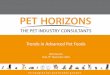 Trends in Advanced Pet Foods - Marint Protein Nettverk · Trends in Advanced Pet Foods. ... producers Mars and Nestle cannot/do not compete ... All natural, refrigerated foods made