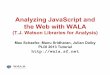 Analyzing JavaScript and the Web with WALA - IBM · Analyzing JavaScript and the Web with WALA ... • Source-level function names ... 2 v2 = construct v6@2 v4:#.../outer
