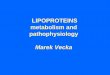 LIPOPROTEINS metabolism and pathophysiologyulbld.lf1.cuni.cz/file/1838/lipoproteins.pdfLIPOPROTEINS metabolism and pathophysiology Marek Vecka Function of lipids energy substrate lipid