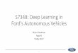 S7348: Deep Learning in Ford's Autonomous Vehicleson-demand.gputechconf.com/...deep-learning-ford-autonomous-vehicl… · S7348: Deep Learning in Ford's Autonomous ... force the network