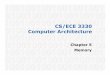 CS/ECE 3330 Computer Architecture - Computer … Architecture Chapter 5 Memory COMP 140 – Summer 2014 ! Focused exclusively on processor itself ! Made a lot of simplifying assumptions