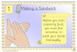 Making a sandwich - Communication4All themes/Making a sandwich.pdf · 2. Making a Sandwich After washing your hands, gather together all the items you need to make your sandwich
