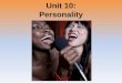 Unit 10: Personalitywestshore.hs.brevard.k12.fl.us/teachers/pustayj/adobe/AP PSYCH... · –Describing rather than explaining ... Exploring Traits Biology and Personality • Brain
