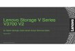 Lenovo Storage V Series V3700V2 23082016 - PROFI AG · Lenovo Storage V Series – Überblick LENOVO V3700 V2 (6535C1D-6535C2D) LENOVO V3700 V2 (6535C3D-6535C4D) LENOVO V5030 Target