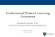 Institutional Student Learning Outcomes - University of … · Institutional Student Learning Outcomes ... their major field of study and other ... •Anticipate two assessment strategies