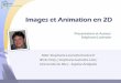 Images et Animation en 2D - - Animation 2D.pdf  Images et Animation en 2D Mail:  @unice.fr