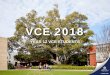 VCE 2018 .The VCE is awarded on the basis of satisfactory completion of units according to VCE program