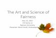 The Art and Science of Fairness - ryerson.ca · The Art and Science of Fairness Nov. 22, 2017 LTO Series at. Ryerson University. ... (nemo judex in causa sua) Strive for impartiality