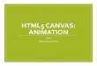 HTML5 CANVAS: ANIMATION - eecs.csuohio.edueecs.csuohio.edu/~sschung/CIS408/Lecture_Wangch12a-move-image_2.… · HTML5 CANVAS: ANIMATION Part 1 ... 2. Invoke startGame() when images
