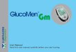 GlucoMen · o Power is supplied by a single battery and approximately 2,000 tests may be performed before replacing the battery. o GlucoMen 