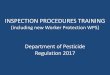 INSPECTION PROCEDURES TRAINING - California … · 02/01/2017 · INSPECTION PROCEDURES TRAINING ... 36 . Fumigation Enclosed Areas ... • Appendix J – 1,3-Dichloropropene (field)