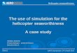 The use of simulation for the helicopter seaworthiness A ... · Slide 1 SAFE Symposium, 5th of April 2017 Helicopter seaworthiness The use of simulation for the helicopter seaworthiness