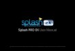 Splash PRO EX User Manual - download.mirillis.com · DirectX® and latest graphics card drivers RAM MEMORY 512MB HARD DISK SPACE 50MB GRAPHICS CARD Video Overlay support or DirectX®