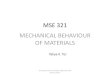 MSE 321 MECHANICAL BEHAVIOUR OF MATERIALS - …anibal.gyte.edu.tr/hebe/AblDrive/68431132/w/Storage/101_2011_1_321... · MSE 321 MECHANICAL BEHAVIOUR OF MATERIALS ... Macro and micro