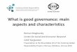 What is good governance: main aspects and characteristics is good governance.pdf · What is good governance: main aspects and characteristics Roman Mogilevsky Center for Social and