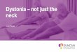 Dystonia Not Just The Neck Treatment - duncanfoundation.orgduncanfoundation.org/wp-content/uploads/2018/03/Dystonia-Not-Just... · blind fingering of dominoes and other objects 