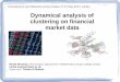 Dynamical analysis of clustering on financial market … analysis of clustering on financial market data Nicolò Musmeci, PhD student, Department of Mathematics, King's College London