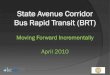 State Avenue Corridor Bus Rapid Transit (BRT) - KCATA€¦ · State Avenue Corridor Bus Rapid Transit (BRT) Moving Forward Incrementally April 2010. State Ave. BRT Update ... ADA