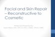 Facial and Skin Repair Reconstructive to Cosmetic - AAPCstatic.aapc.com/a3c7c3fe-6fa1-4d67-8534-a3c9c8315fa0/e0bdf19e-6a7… · Facial and Skin Repair – Reconstructive to Cosmetic