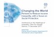 Changing the World - International Labour Organization the World Policies to Reduce Income Inequality, with a focus on Social Protection Conference on the Challenge of Inequality: